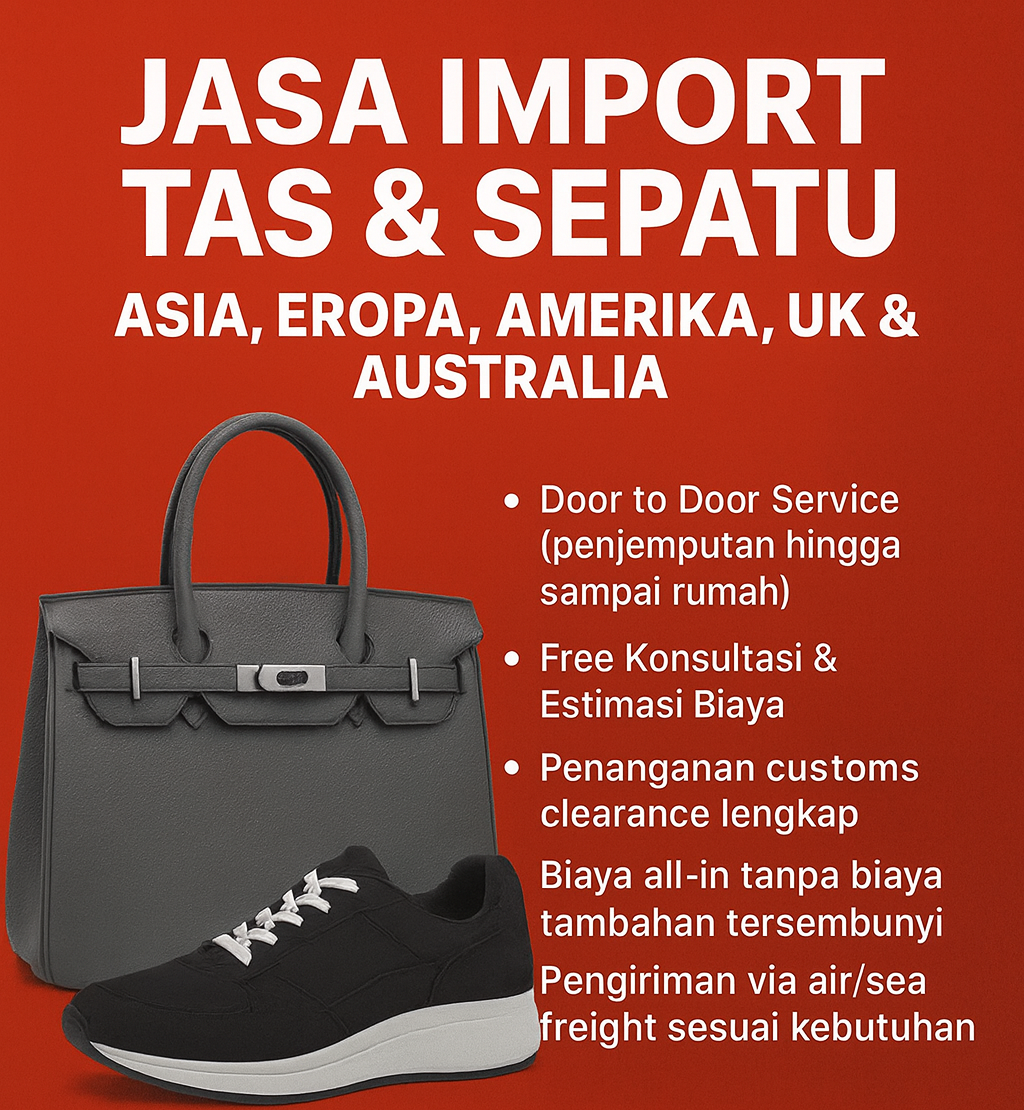 Jasa Import Tas & Sepatu dari Asia, Eropa, Amerika, UK & Australia – All-In Termurah Jasa Import Tas & Sepatu dari Asia, Eropa, Amerika, UK & Australia – All-In Termurah