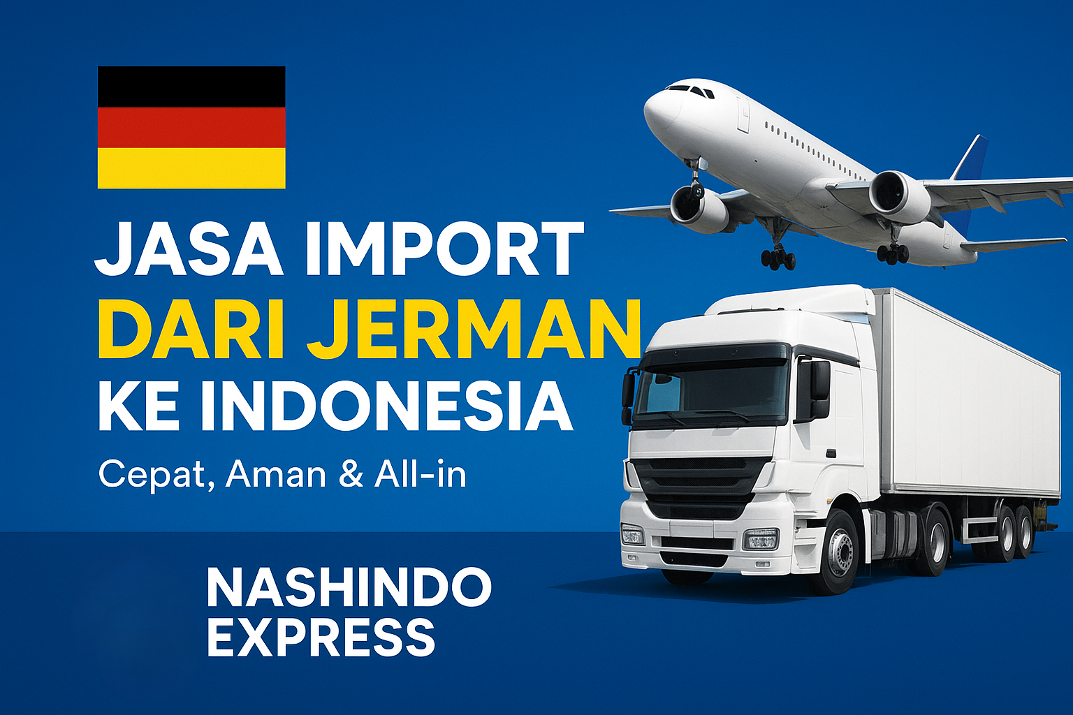 Jasa Import dari Jerman ke Indonesia – Nashindo Express