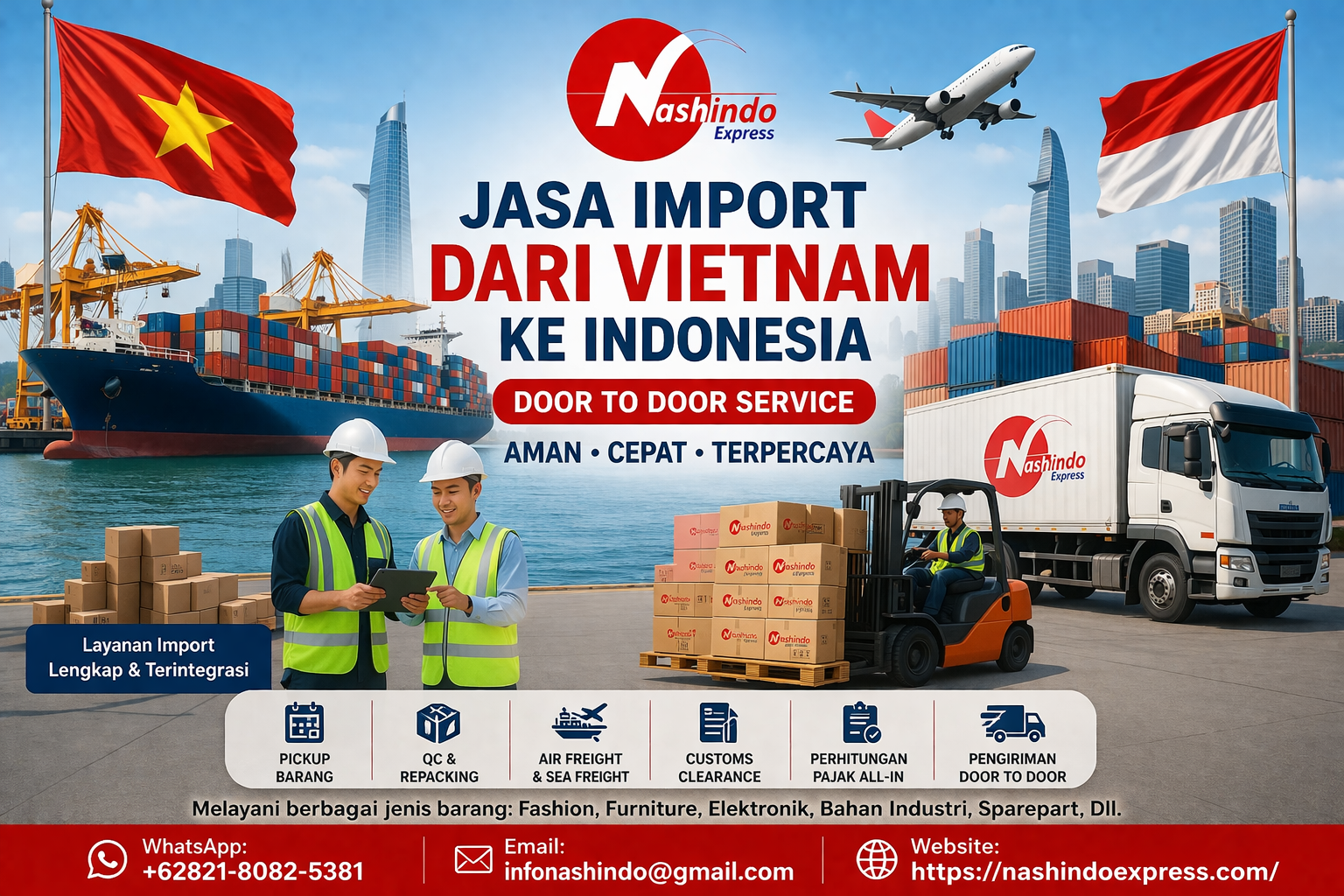 Nashindo Express melayani jasa import barang dari Vietnam ke Indonesia dengan sistem door to door. Pengiriman via air freight & sea freight dari Ho Chi Minh, Hanoi, hingga ke seluruh Indonesia. Biaya all-in termasuk bea masuk, pajak, dan customs clearance. Aman, cepat, dan terpercaya untuk import fashion, furniture, elektronik, hingga bahan industri. Konsultasi gratis untuk estimasi biaya dan regulasi import.